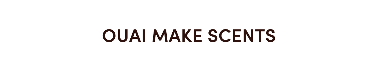 OUAI MAKE SCENTS