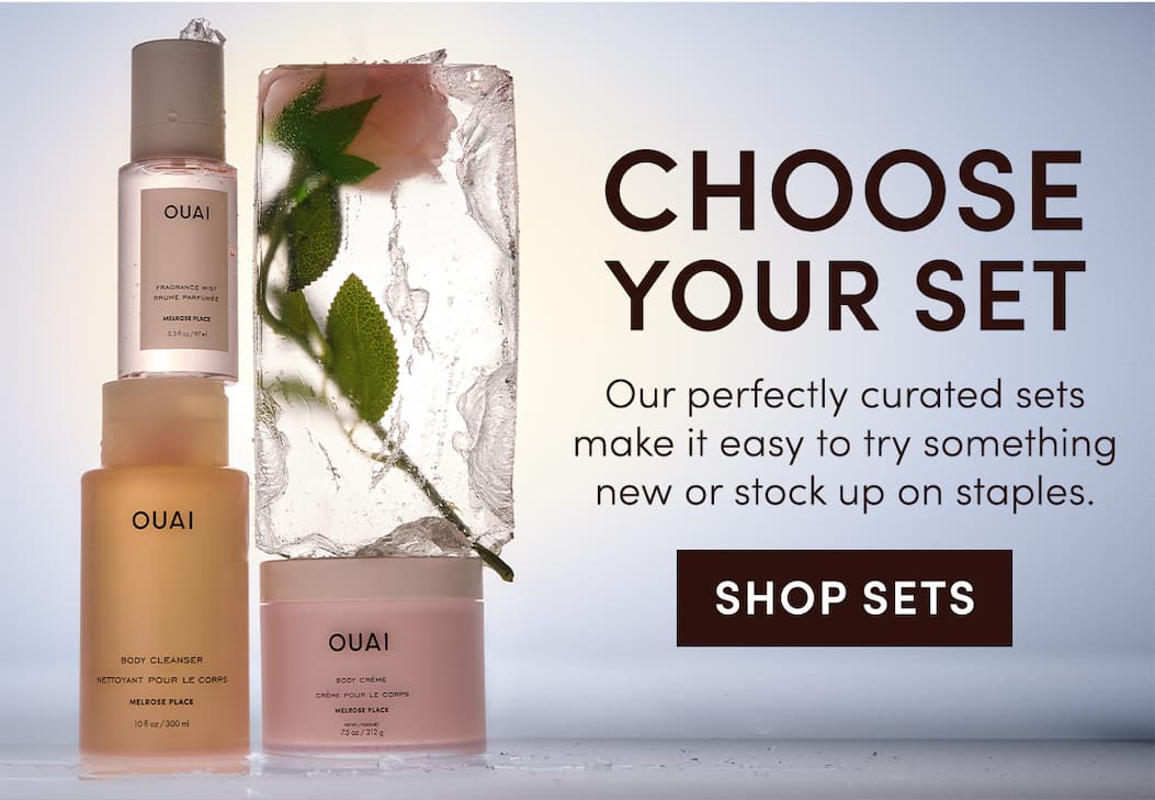 CHOOSE YOUR SET | Our perfectly curated sets make it easy to try something new or stock up on staples | SHOP SETS