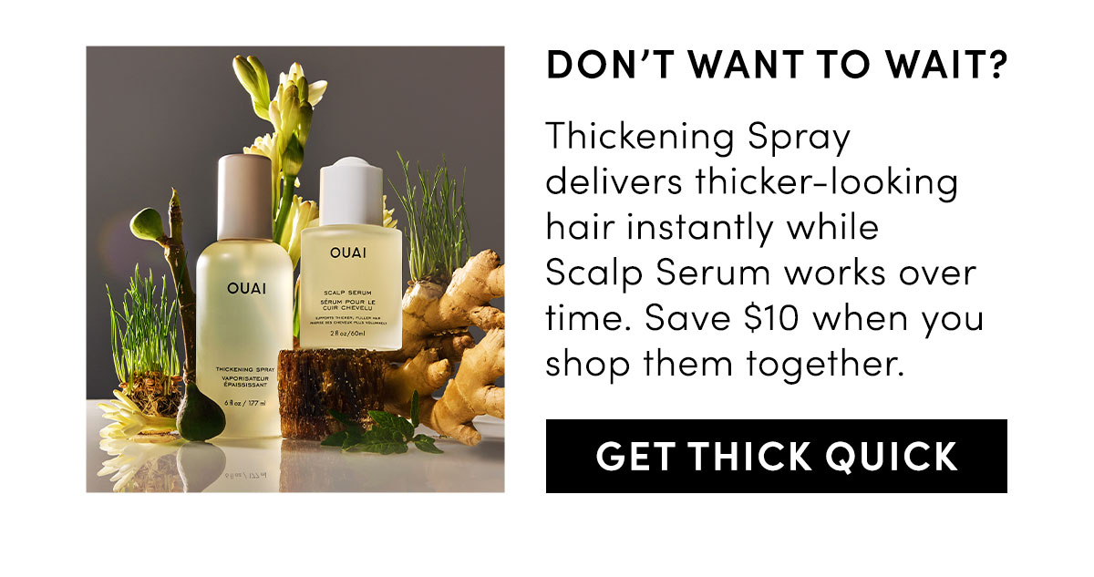 Get Thick Quick with Thickening Spray Get Thick Quick with Thickening Spray