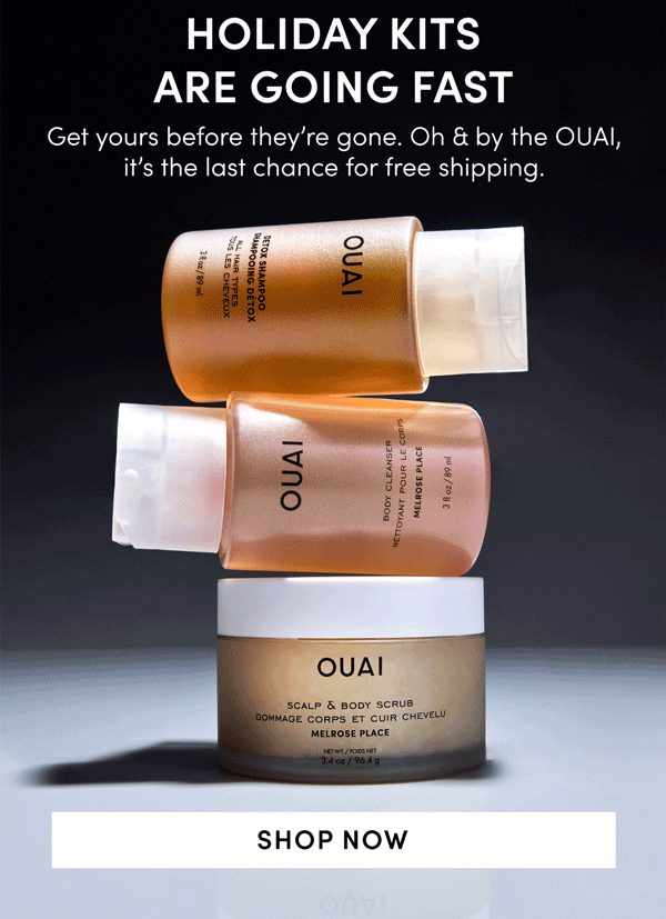 HOLIDAY KITS ARE GOING FAST | Get yours before they’re gone. Oh & by the OUAI, it’s the last chance for free shipping.