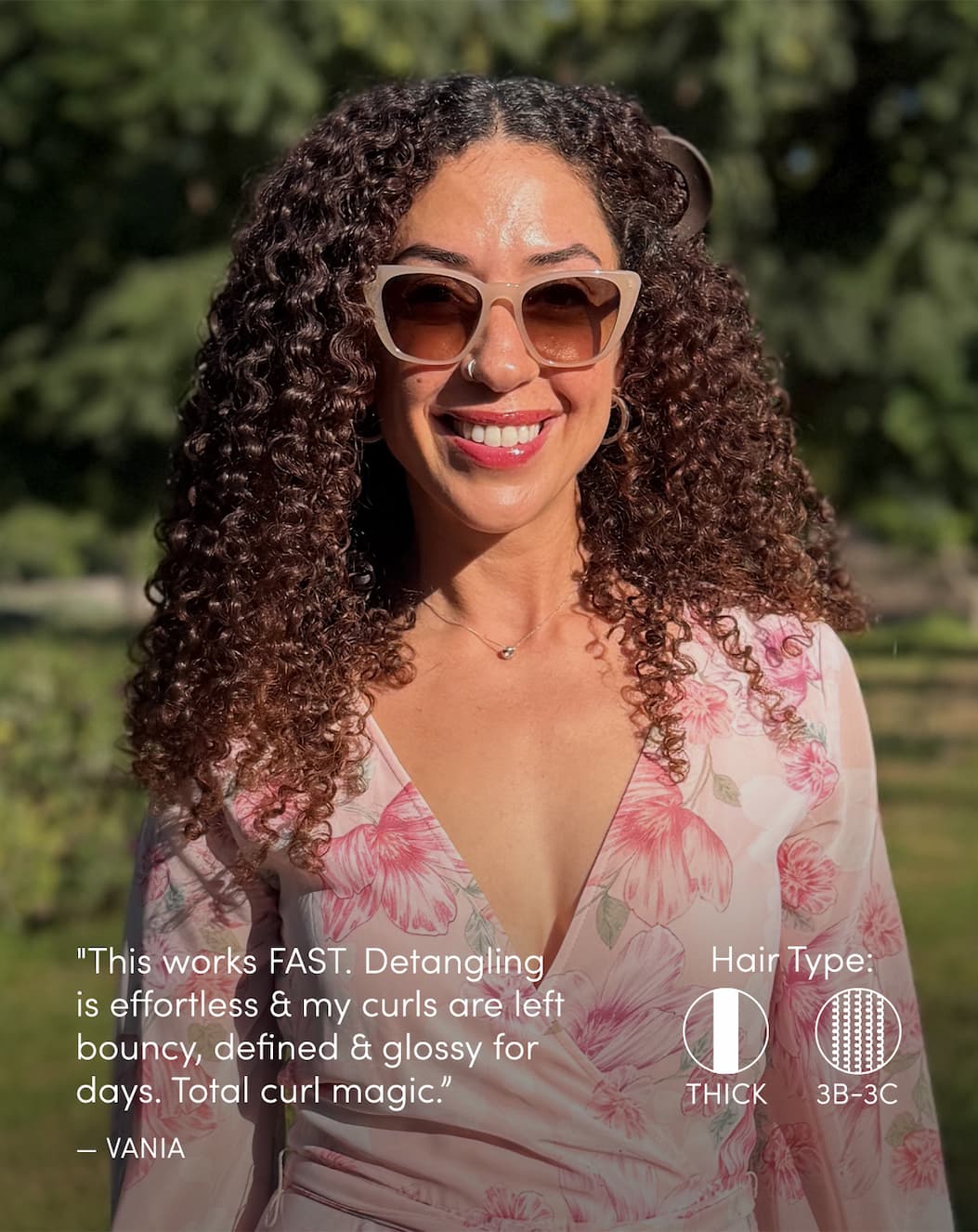 "This mask works FAST. Detangling is effortless, and my curls are left bouncy, defined, and glossy for days. Total curl magic.” - Vania