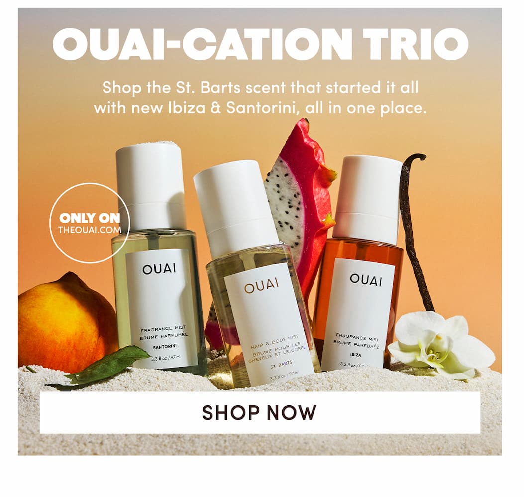 OUAI-cation TRIO | Shop the St. Barts scent that started it all with new Ibiza & Santorini, all in one place. 