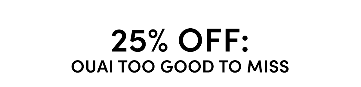 25% OFF: OUAI too good to miss