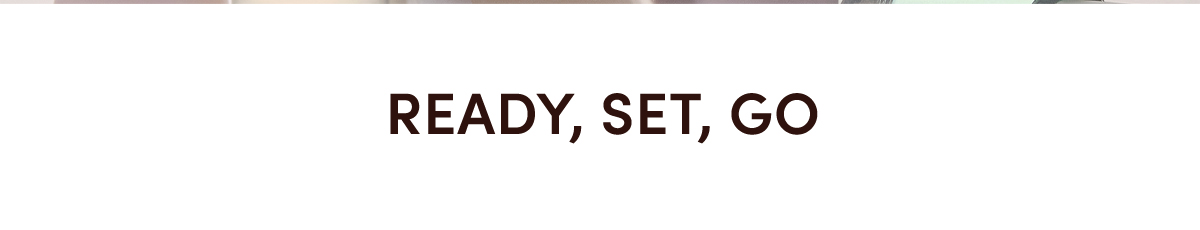 Ready, Set, Go
