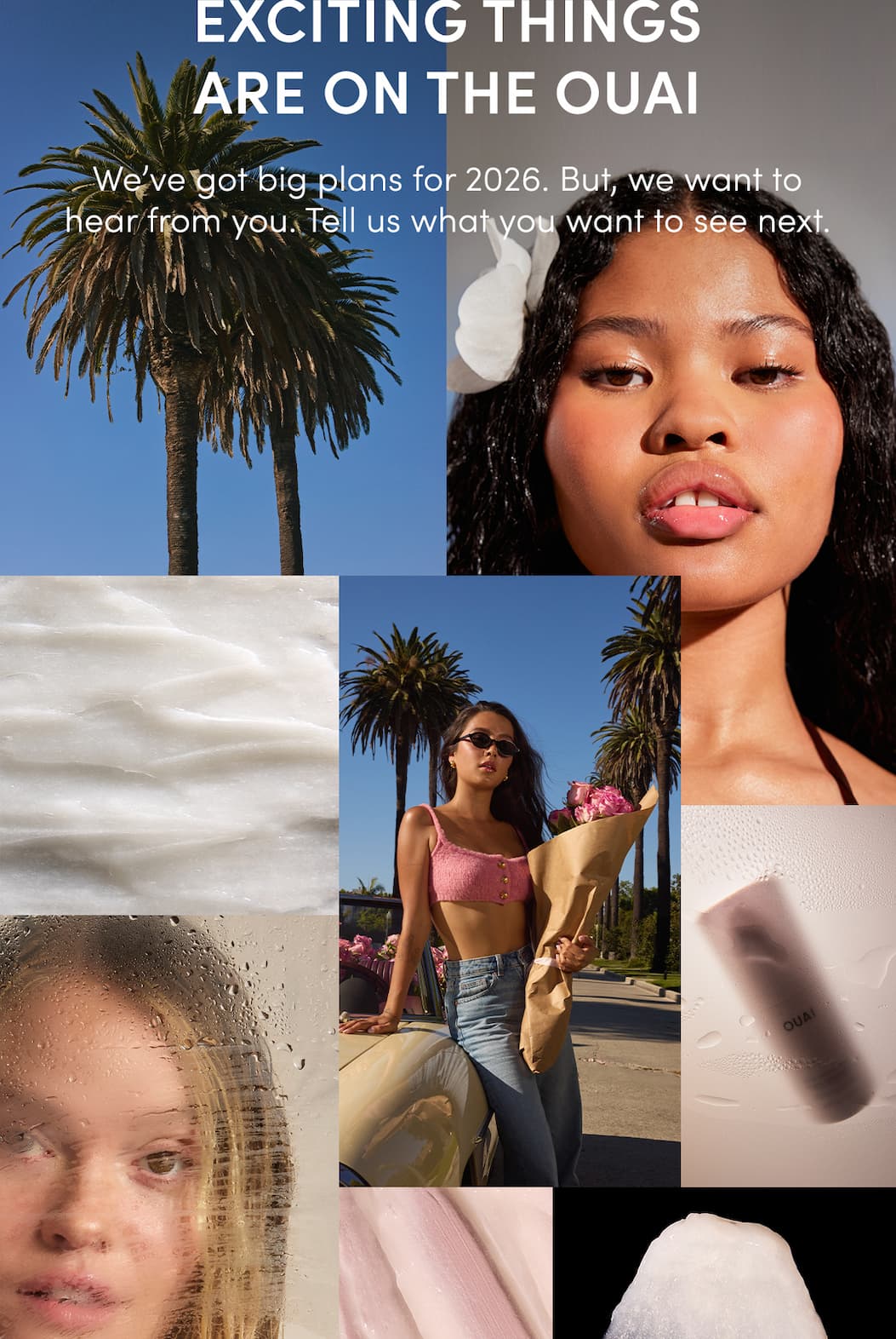 EXCITING THINGS ARE ON THE OUAI | We’ve got big plans for 2026. But, we want to hear from you. Tell us what you want to see next.