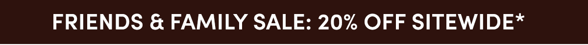 Friends & Family Sale