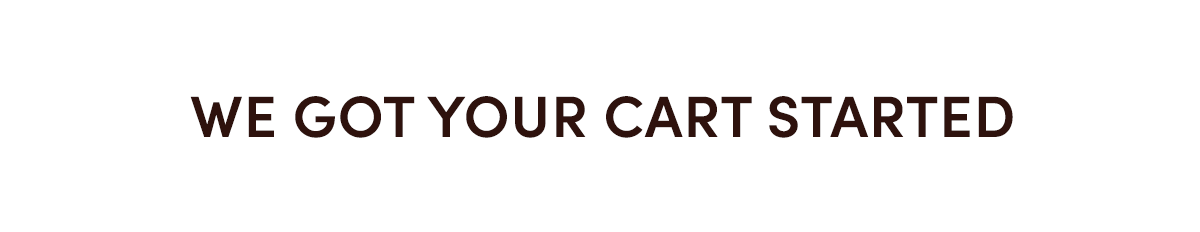 We Got Your Cart Started