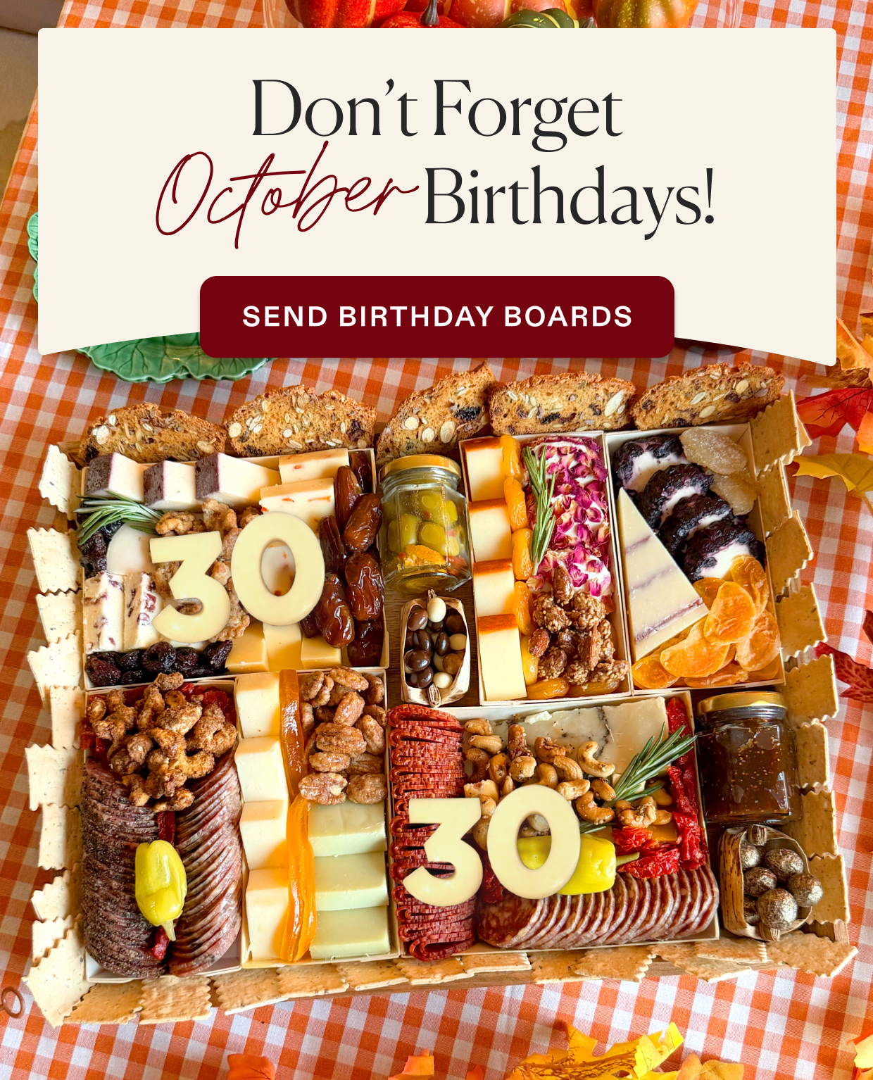 Don't forget October birthdays! Click to shop Birthday cheese & charcuterie boards.