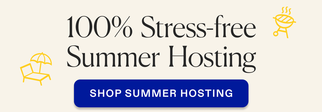 100% stress-free summer hosting