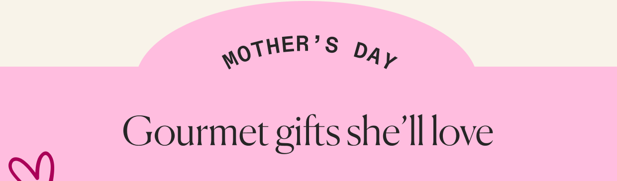 gourmet mother's day gifts she'll love