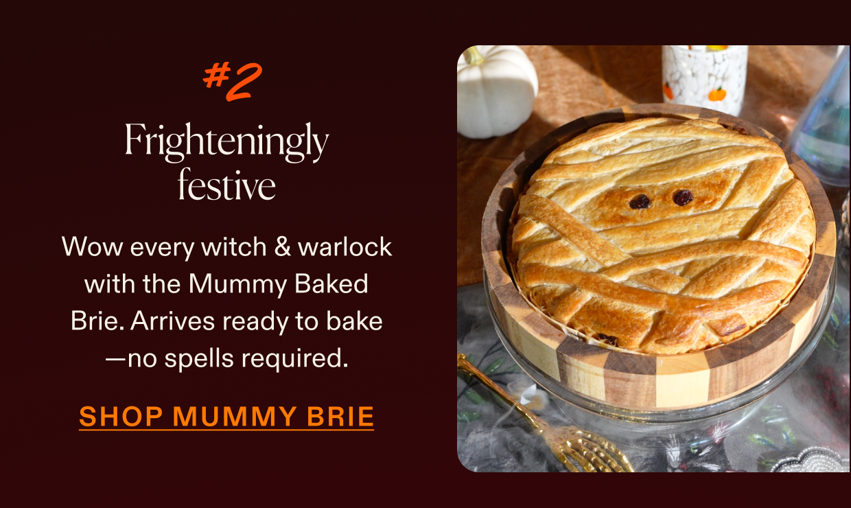 Frighteningly festive, click to shop mummy baked brie