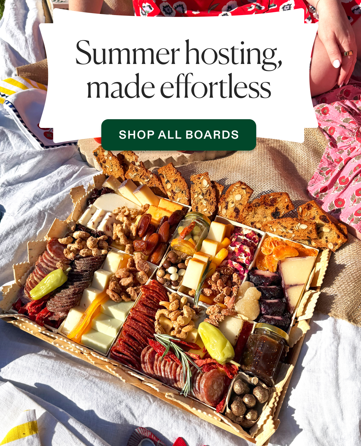Summer hosting made efforless, click to shop all boards.