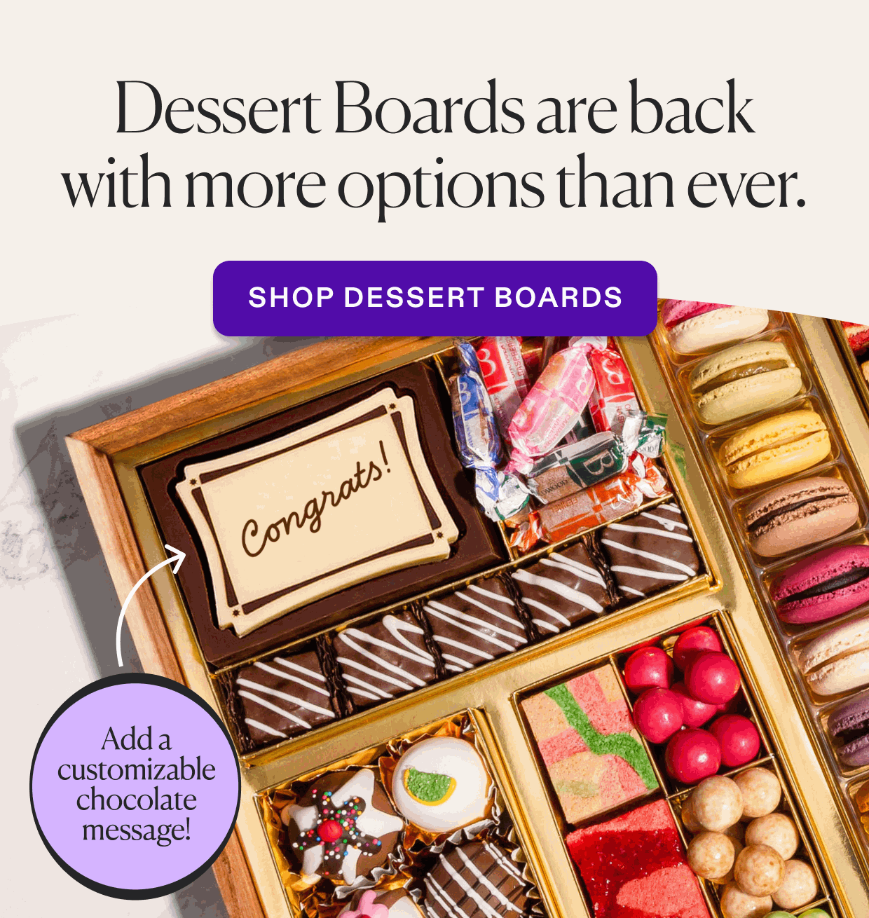 Dessert boards are back with more options than ever. Shop Dessert boards with customizable chocolate messages.
