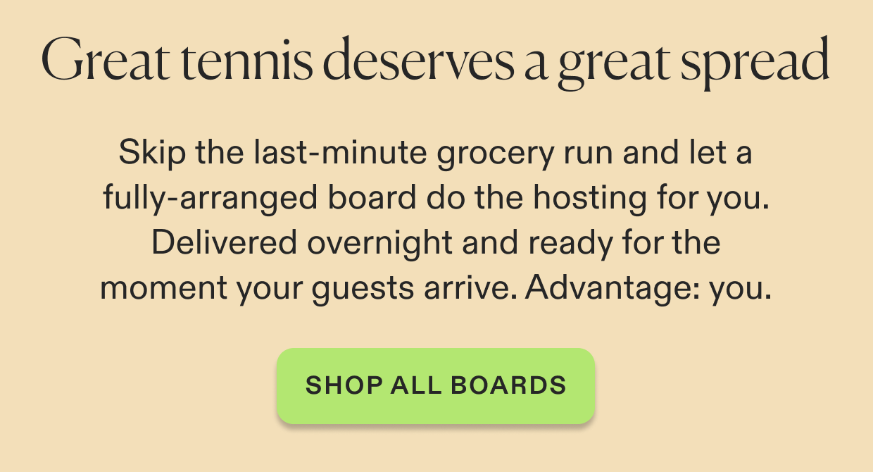 Great tennis deserves a great spread, click to shop cheese & charcuterie boards.