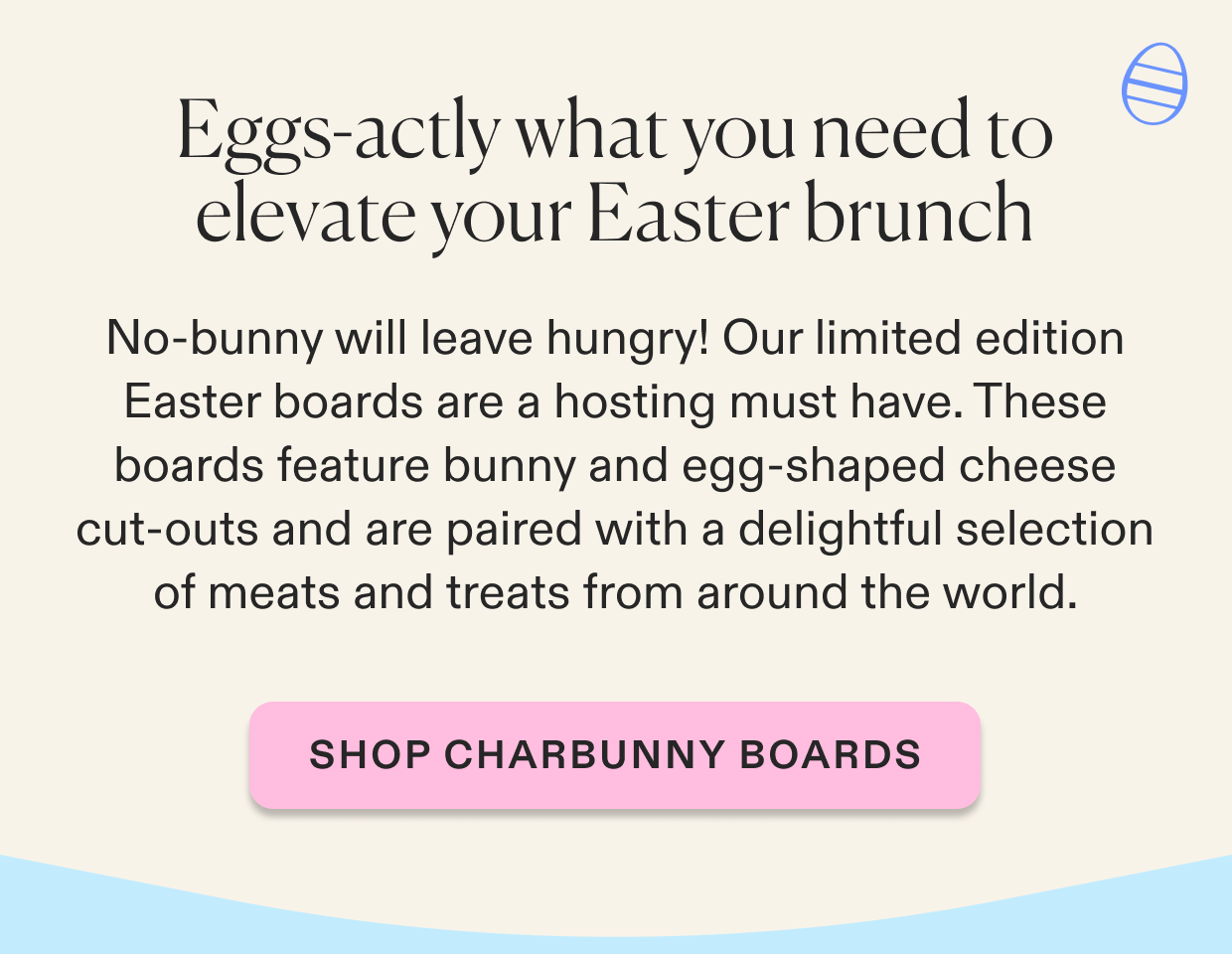 No-bunny will leave hungry! Our limited edition Easter boards are a hosting must have. These boards feature bunny and egg-shaped cheese cut-outs and are paired with a delightful selection of meats and treats from around the world. 