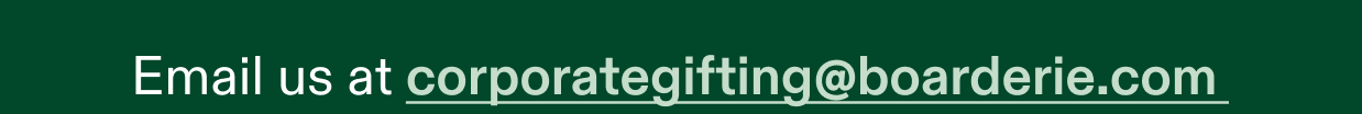 email us at corporategifting@boarderie.com