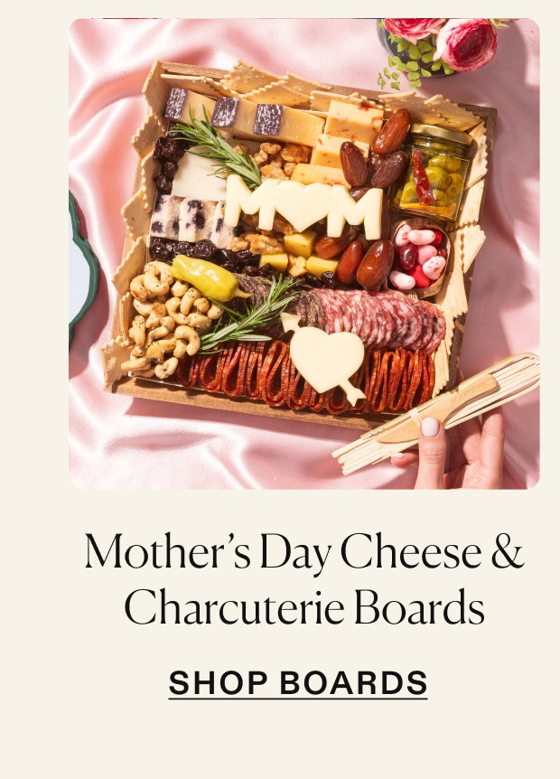 Click to shop Mother's Day cheese & charcuterie boards