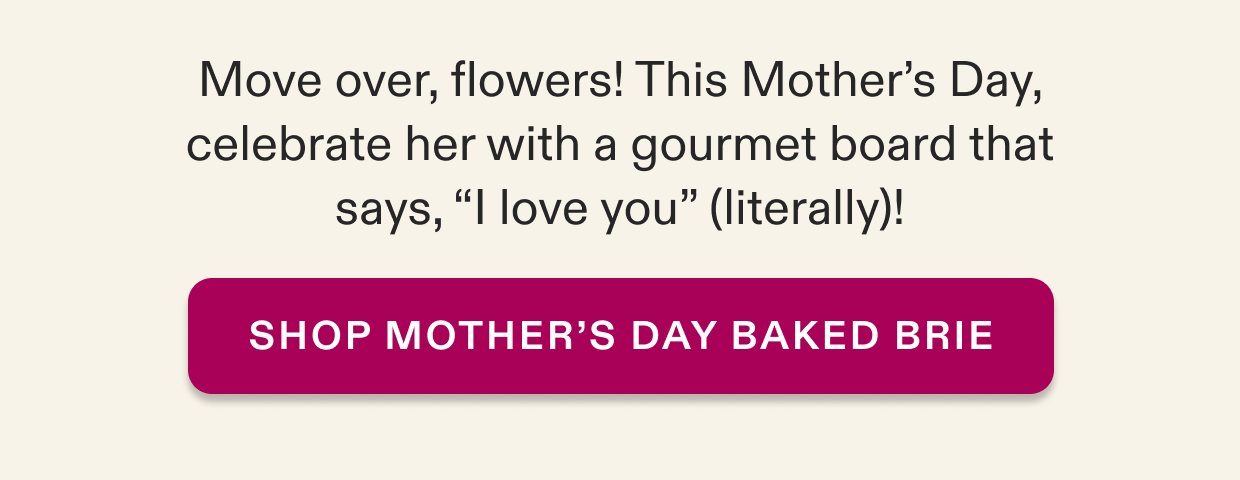 Shop Mother's Day Baked Brie