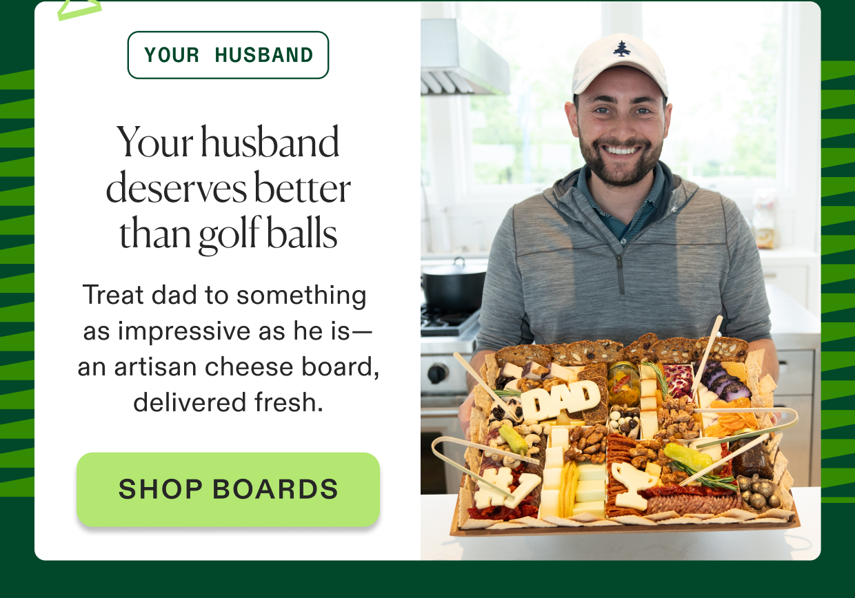 Click to shop Father's Day Cheese & Charcuterie boards