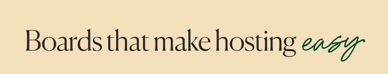 Click to shop boards that make hosting easy