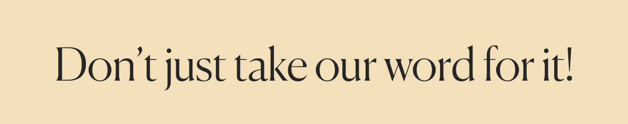 Don't just take our word for it!