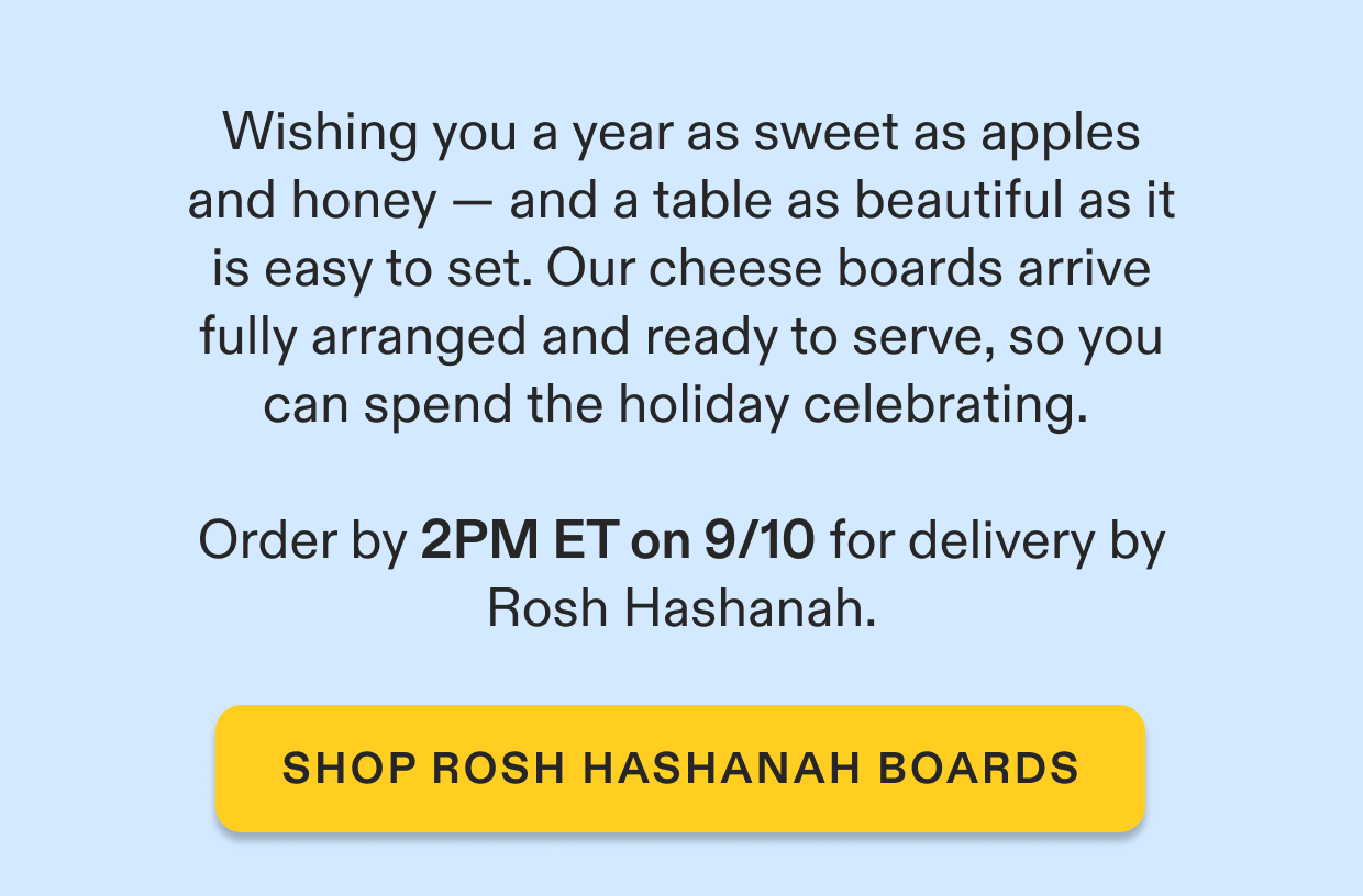 Order by 2PM ET on 9/10 for delivery by Rosh Hashanah