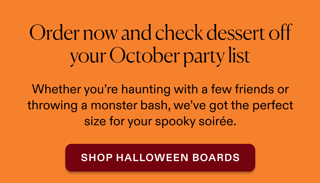 Check dessert off your October party list, click to shop Halloween Boards