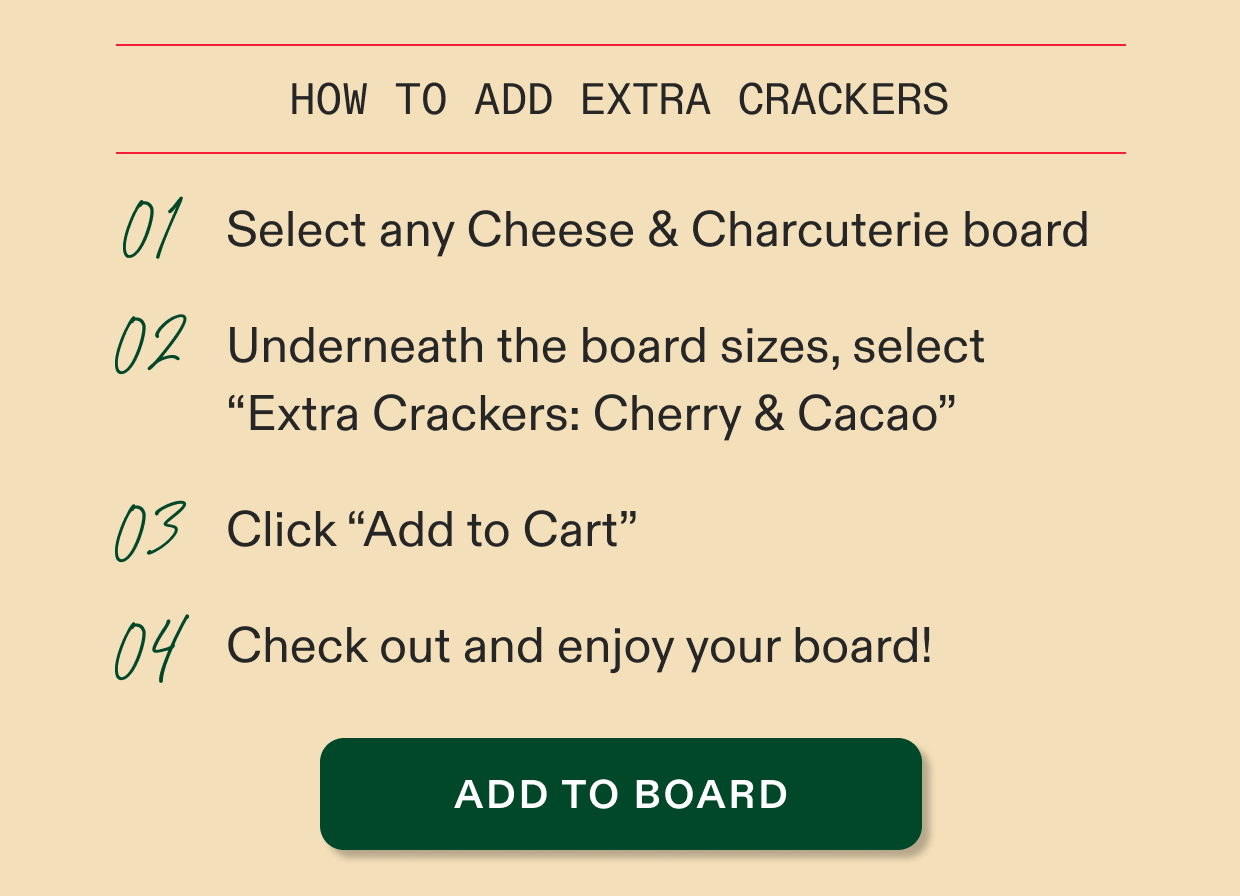 How to add extra crackers: select any cheese & charcuterie board, select extra crackers, add to cart and enjoy!