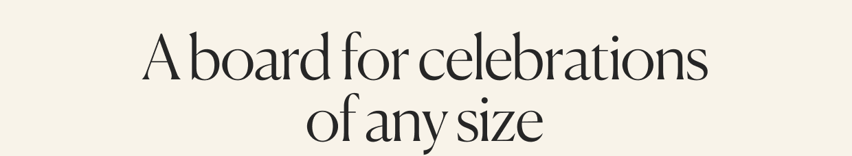 A board for celebrations of any size