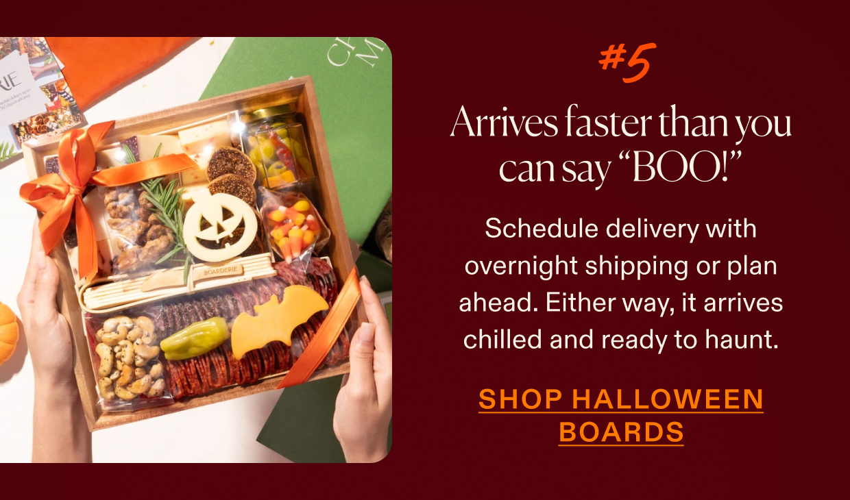 Arrives faster than you can say "BOO!" click to shop Halloween boards