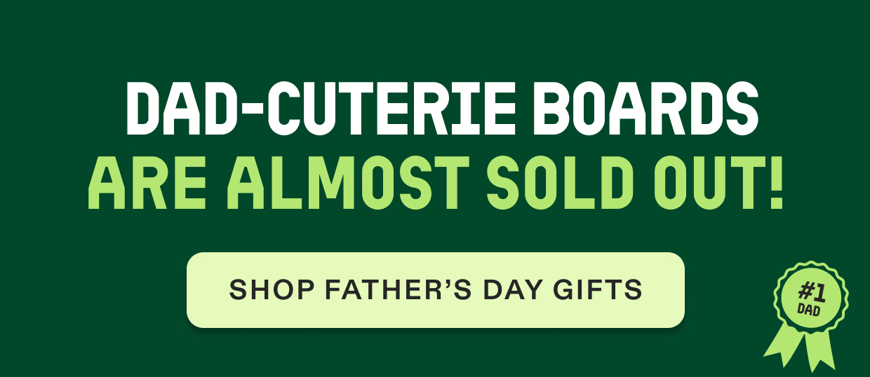 Dad-cuterie boards are almost sold out! Shop Father's Day Gifts