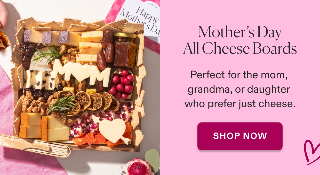 Shop Mother's Day All Cheese Boards