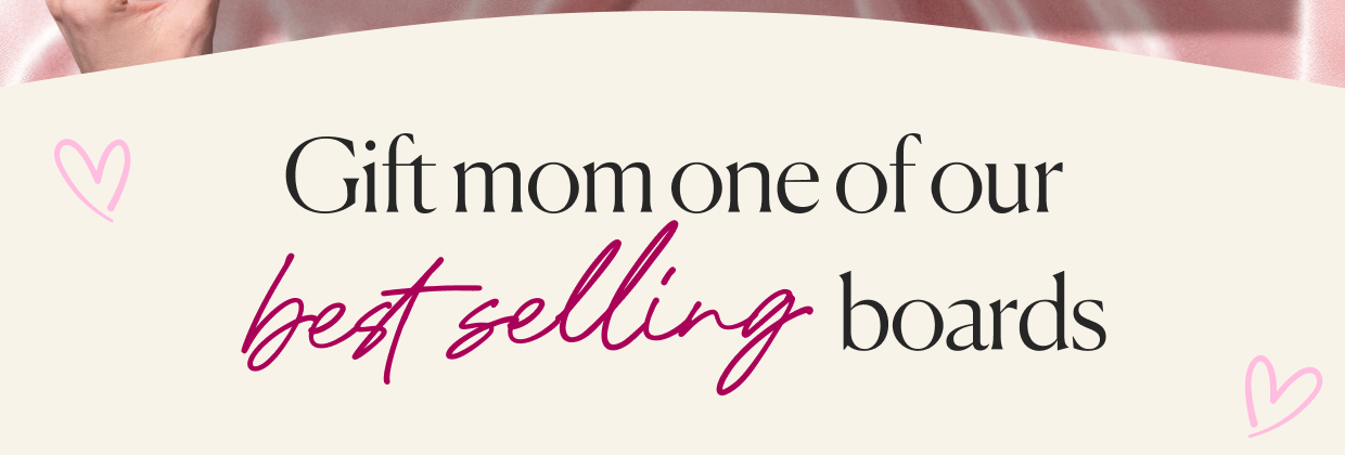 Gift mom a gourmet board she'll love