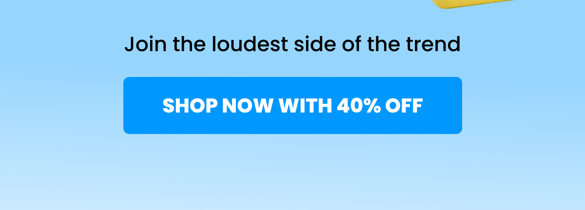 Join the loudest side of the trend