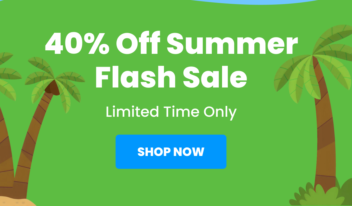 40% Off Summer Flash Sale, Limited Time Only