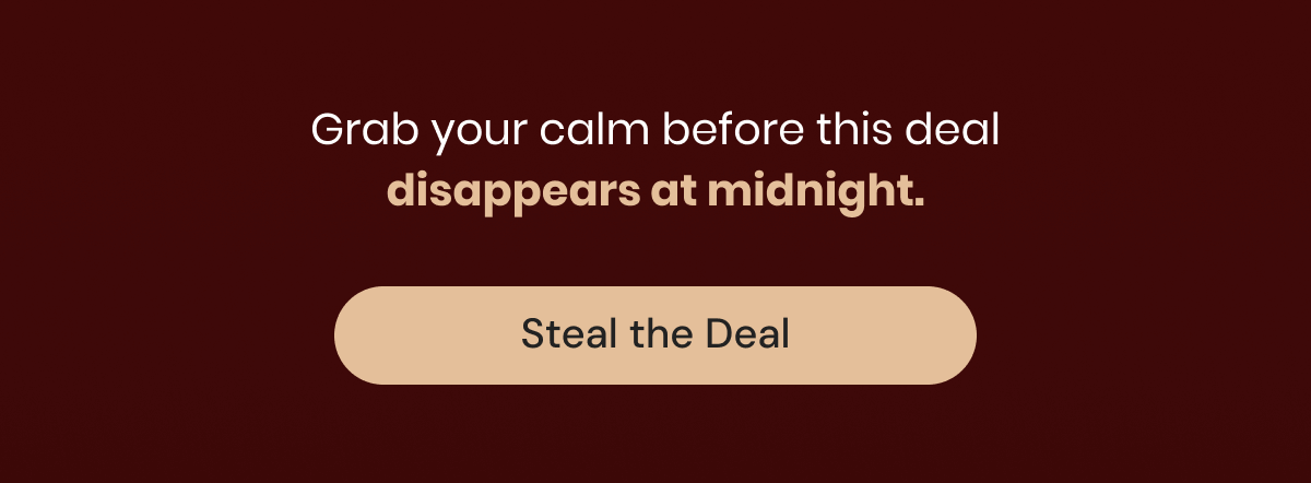 Grab your calm before this deal disappears at midnight.