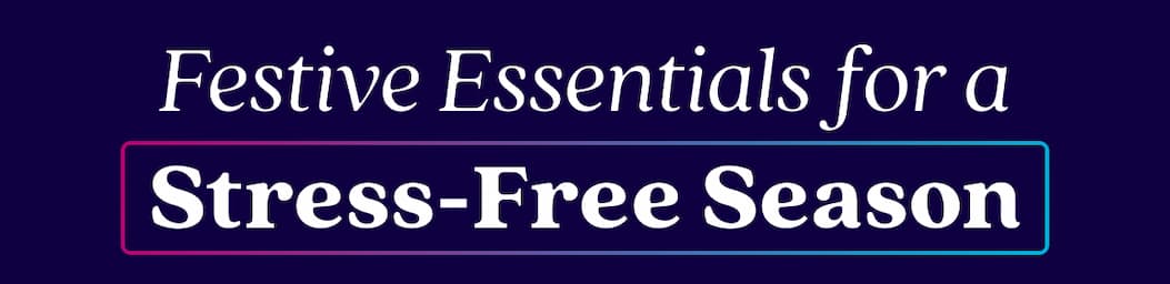 Festive Essentials for a Stress-Free Season