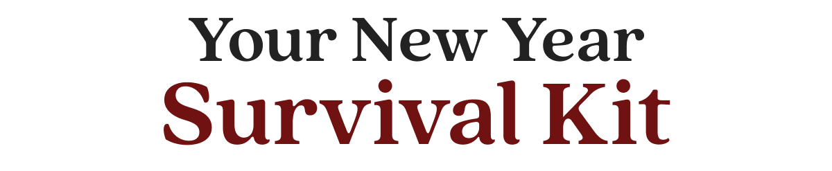 Your New Year Survival Kit