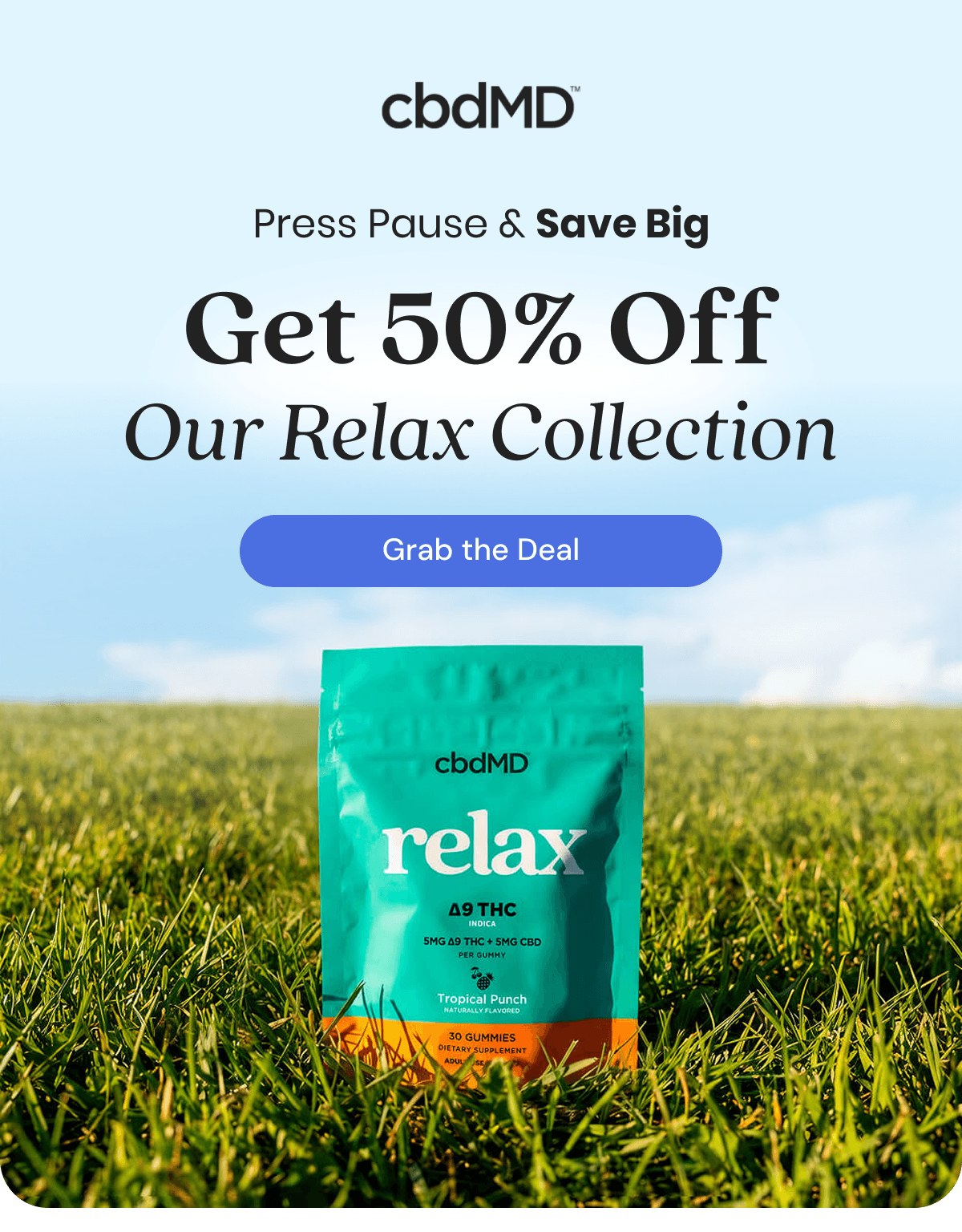 Press Pause & Save Big Get 50% Off Our Relax Collection
