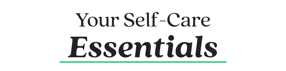 Your Self-Care Essentials