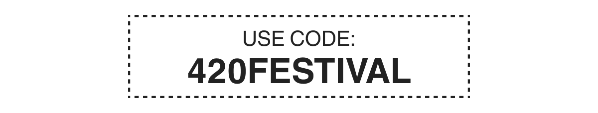 USE CODE: 420FESTIVAL