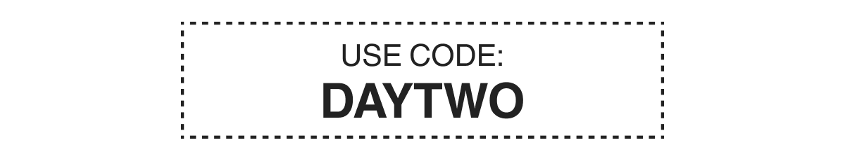 USE CODE: DAYTWO