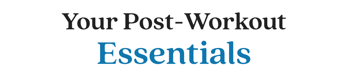 Your Post-Workout Essentials