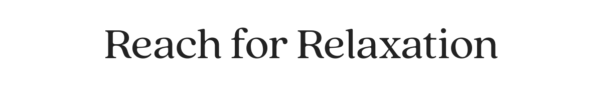 Reach for Relaxation