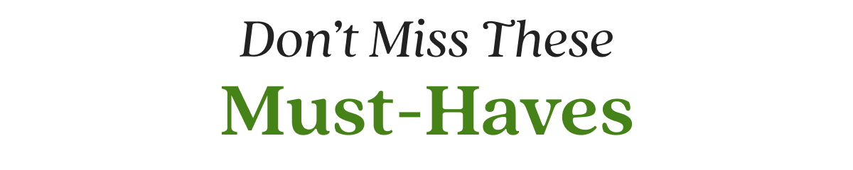 Don’t Miss These Must-Haves