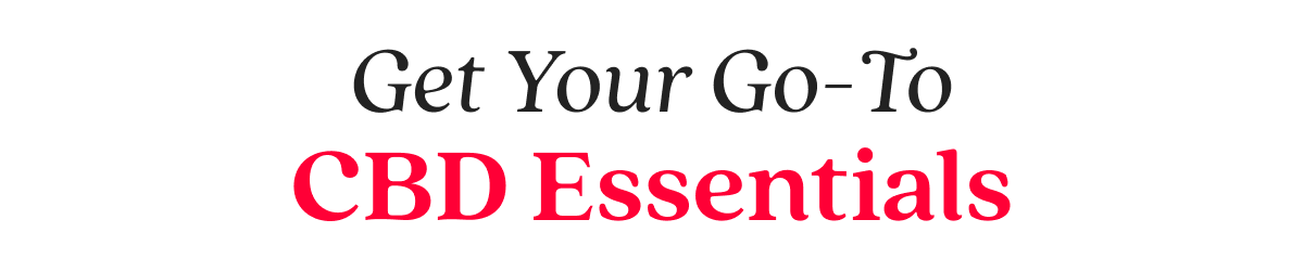 Get Your Go-To CBD Essentials