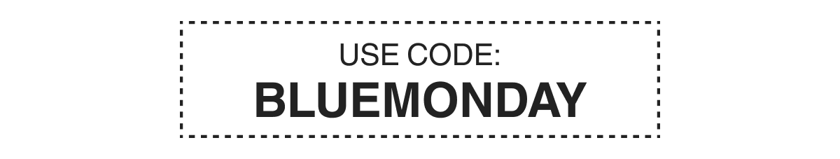 USE CODE: BLUEMONDAY