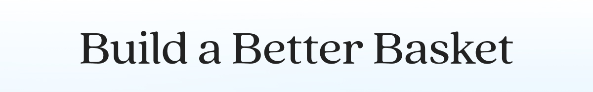 Build a Better Basket