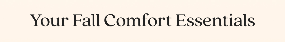 Your Fall Comfort Essentials