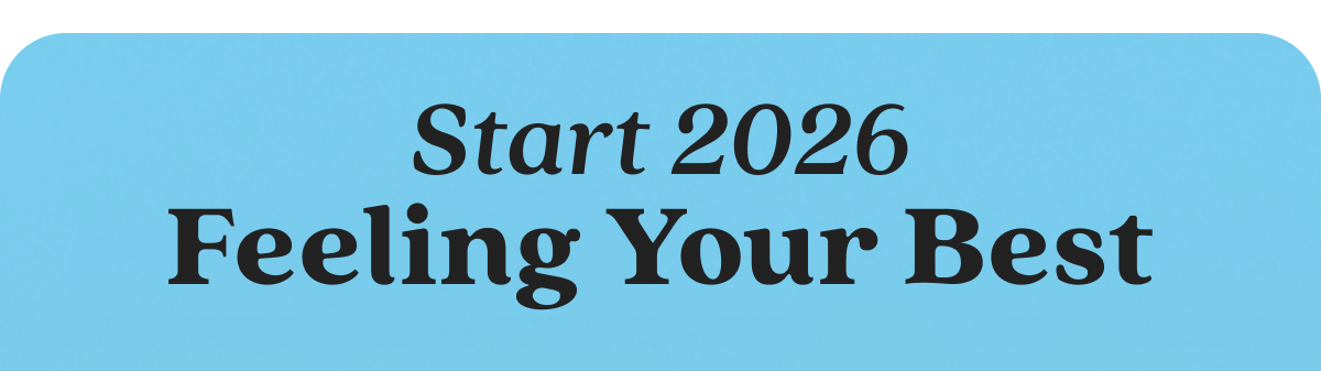 Start 2026 Feeling Your Best